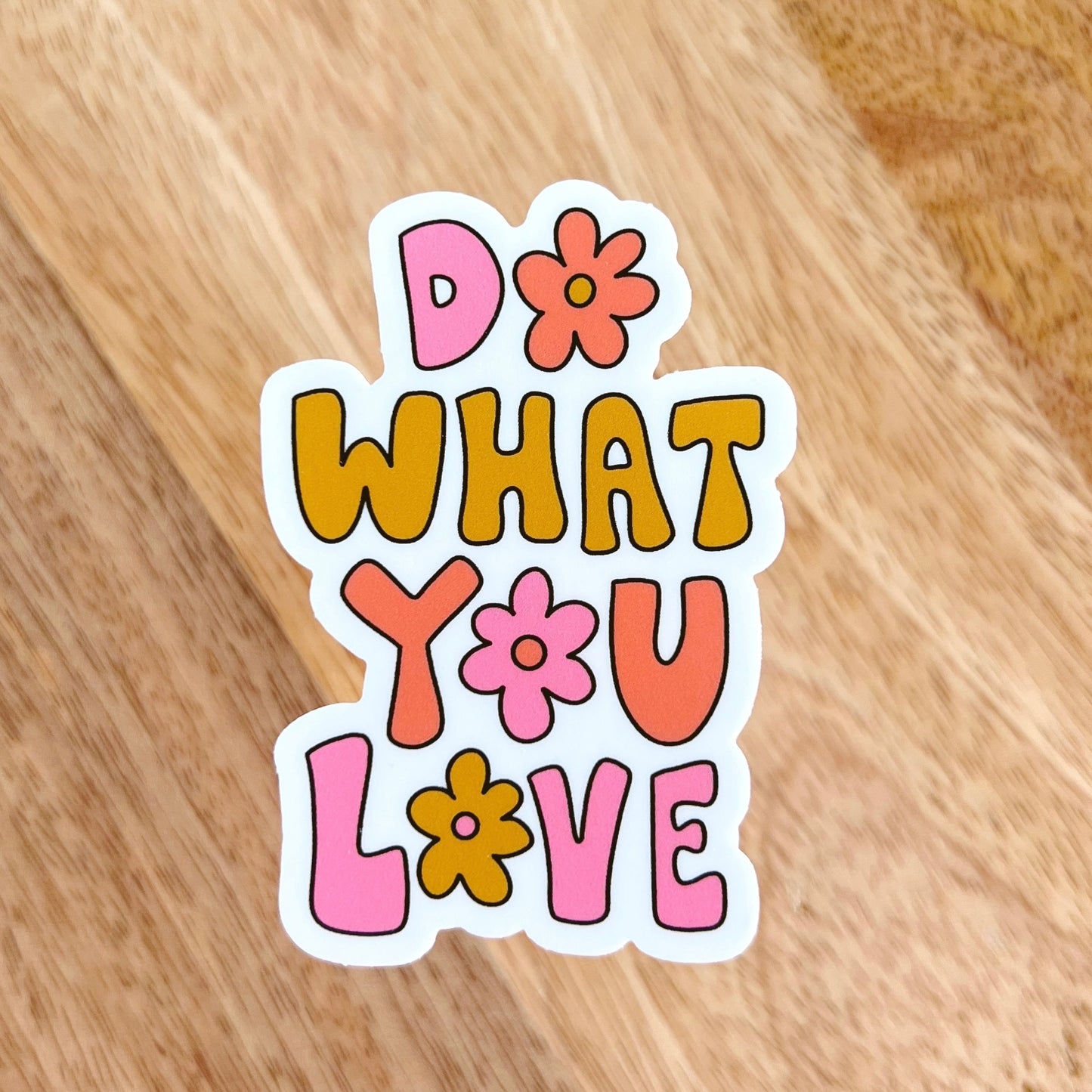 What You Love Sticker