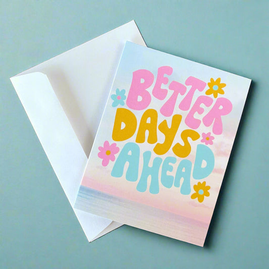 Greeting Card - Better Days Ahead