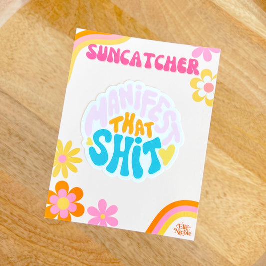 Suncatcher Sticker - Manifest that Shit
